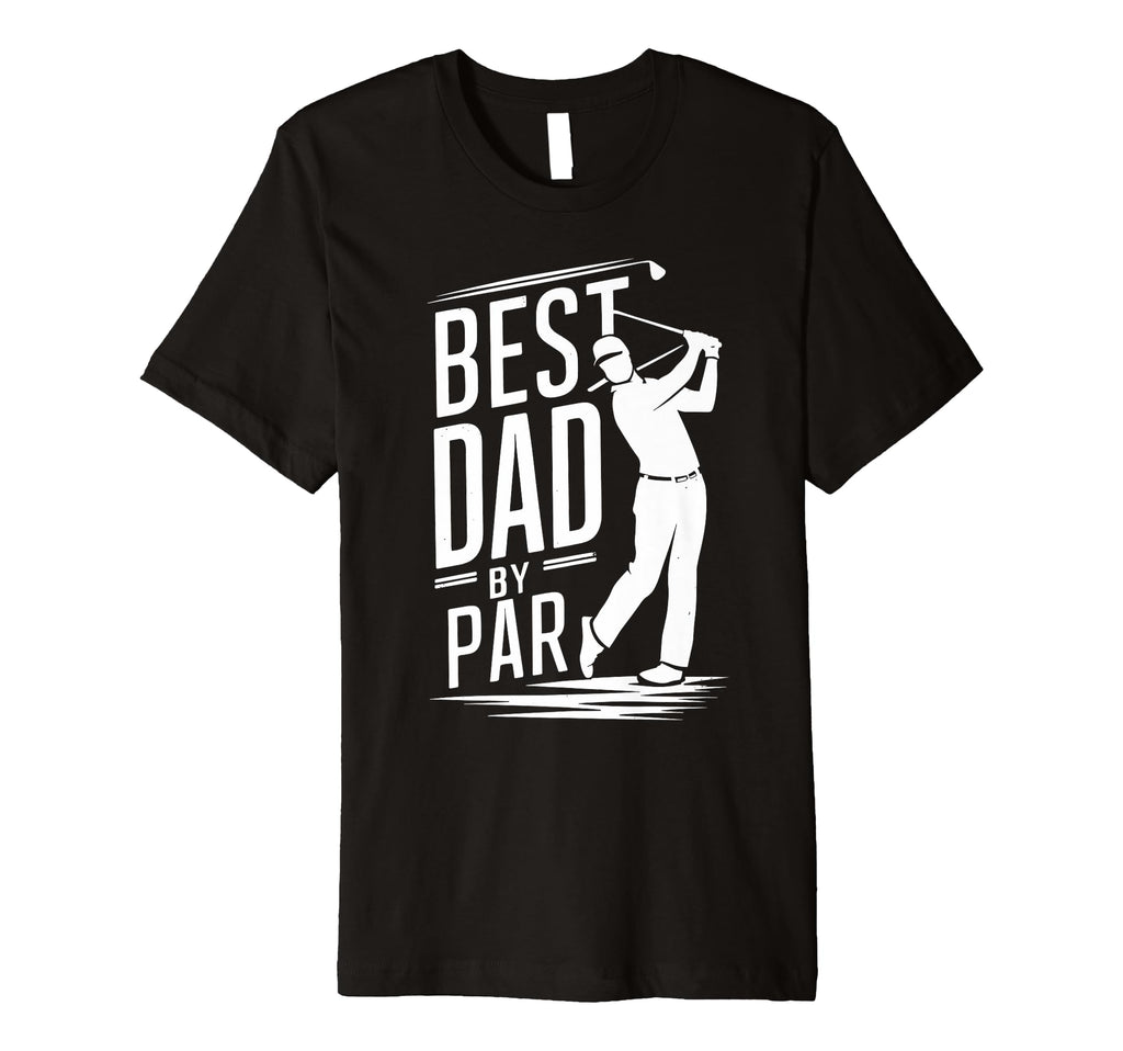 Fathers Day Golf Lover Best Dad Par Golf T-Shirt - Graphic Print Unisex - T-Shirt, Sweatshirt, Hoodie