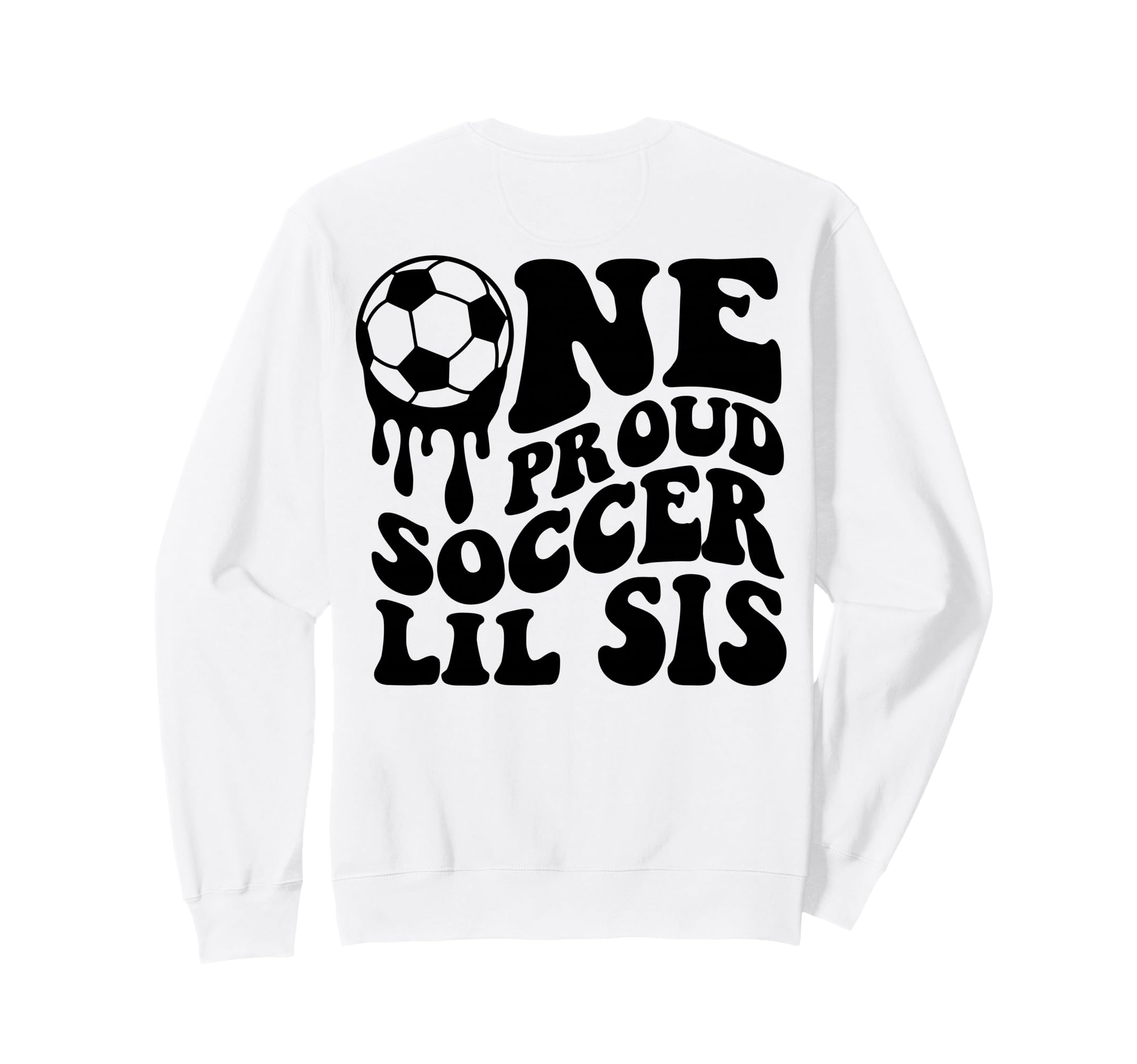 Proud Soccer Lil Sis Soccer Sweatshirt - Casual Everyday Wear for Adults - T-Shirt, Sweatshirt, Hoodie