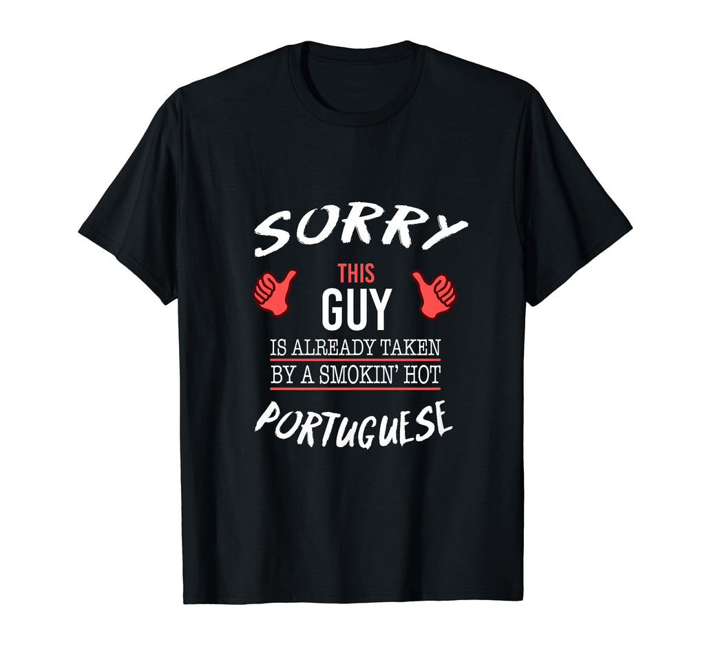 Sorry This Guy Taken Hot Funny T-Shirt - Fun Novelty Design Men Women - T-Shirt, Sweatshirt, Hoodie