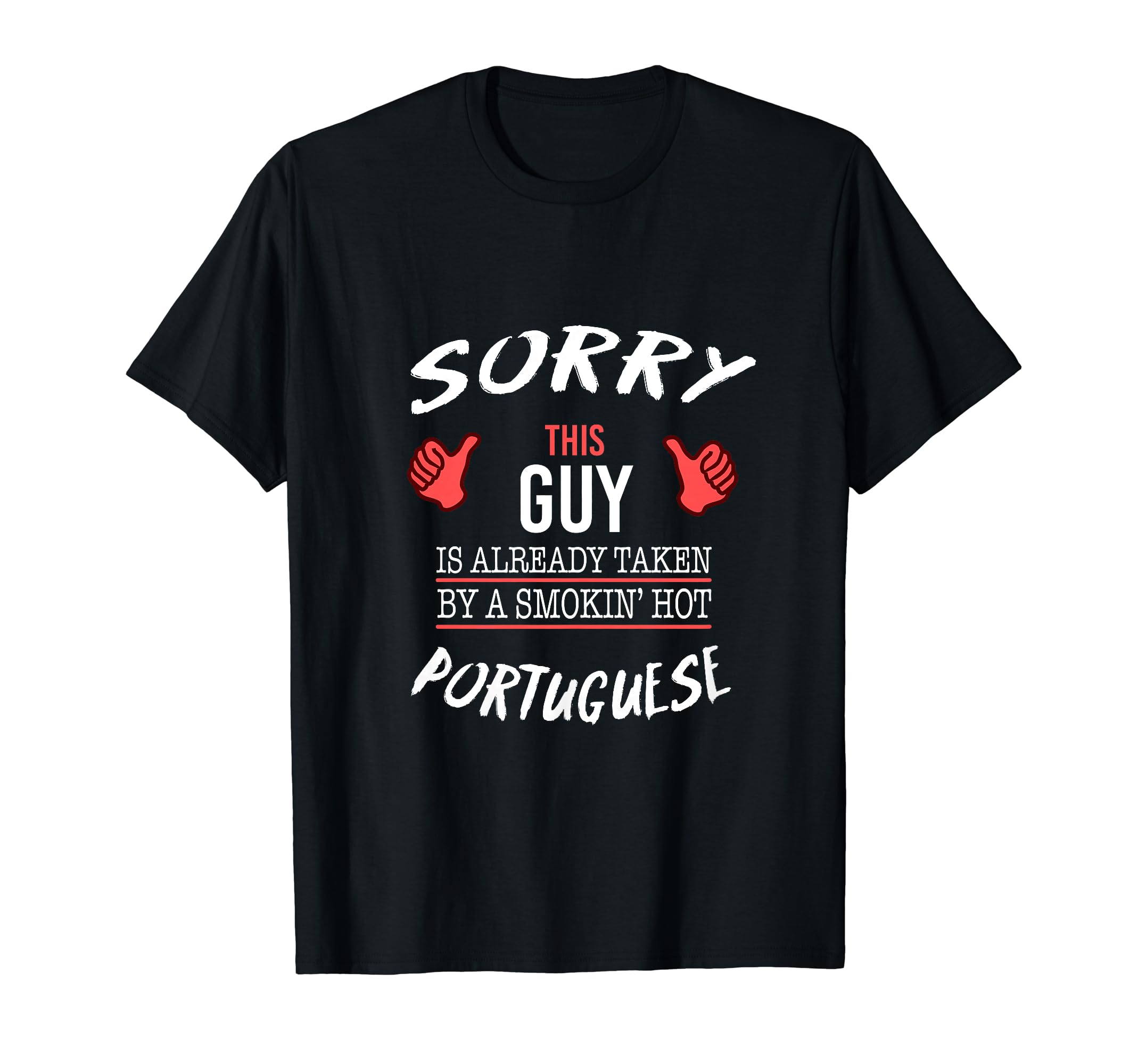 Sorry This Guy Taken Hot Funny T-Shirt - Fun Novelty Design Men Women - T-Shirt, Sweatshirt, Hoodie