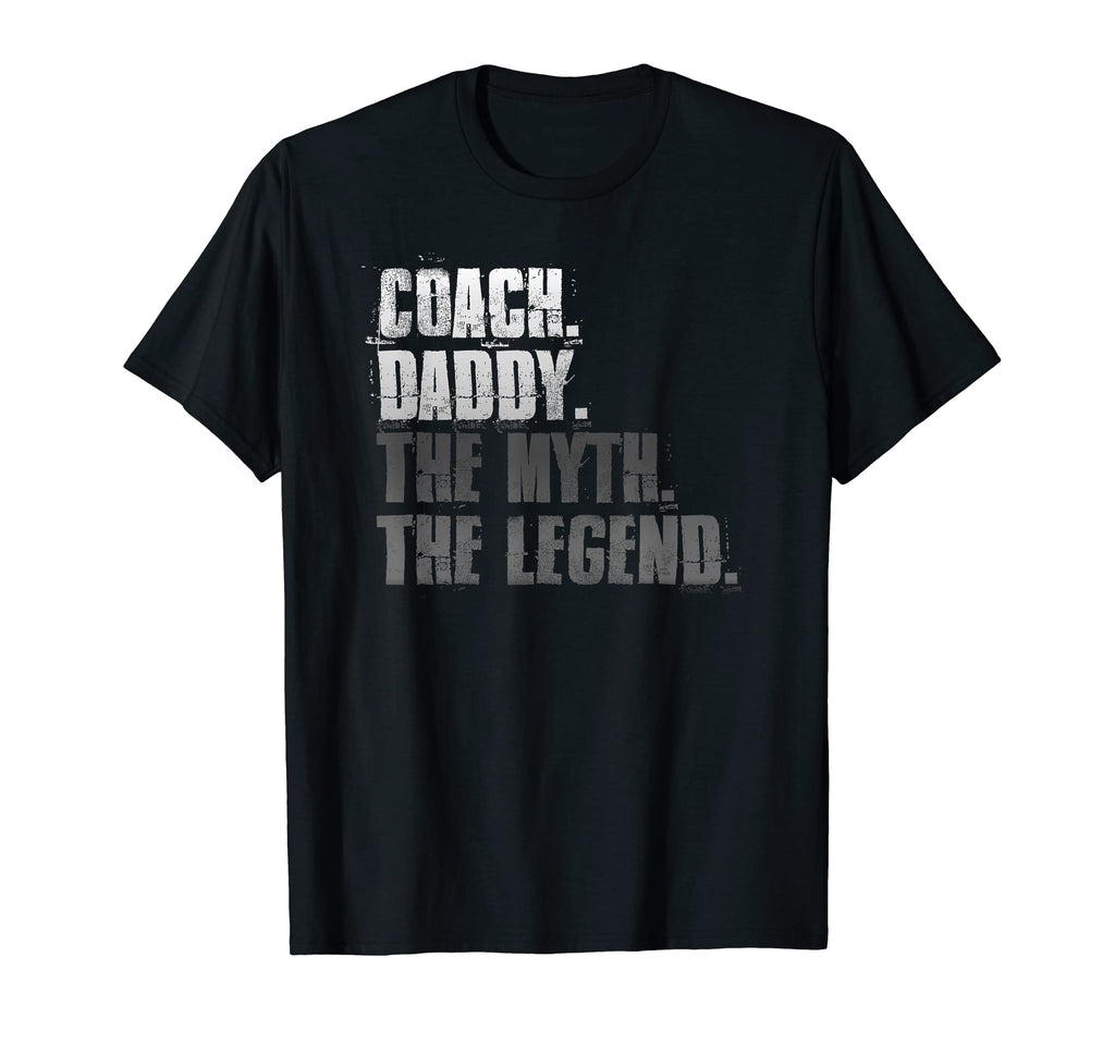 Coach Daddy Myth Legend Motivational T-Shirt - Novelty Apparel Men Women - T-Shirt, Sweatshirt, Hoodie