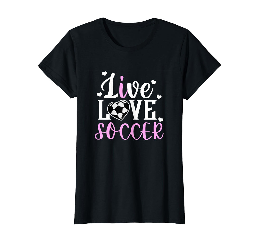 Live Love Soccer Soccer Player Soccer T-Shirt - Custom Art Print Men Women - T-Shirt, Sweatshirt, Hoodie