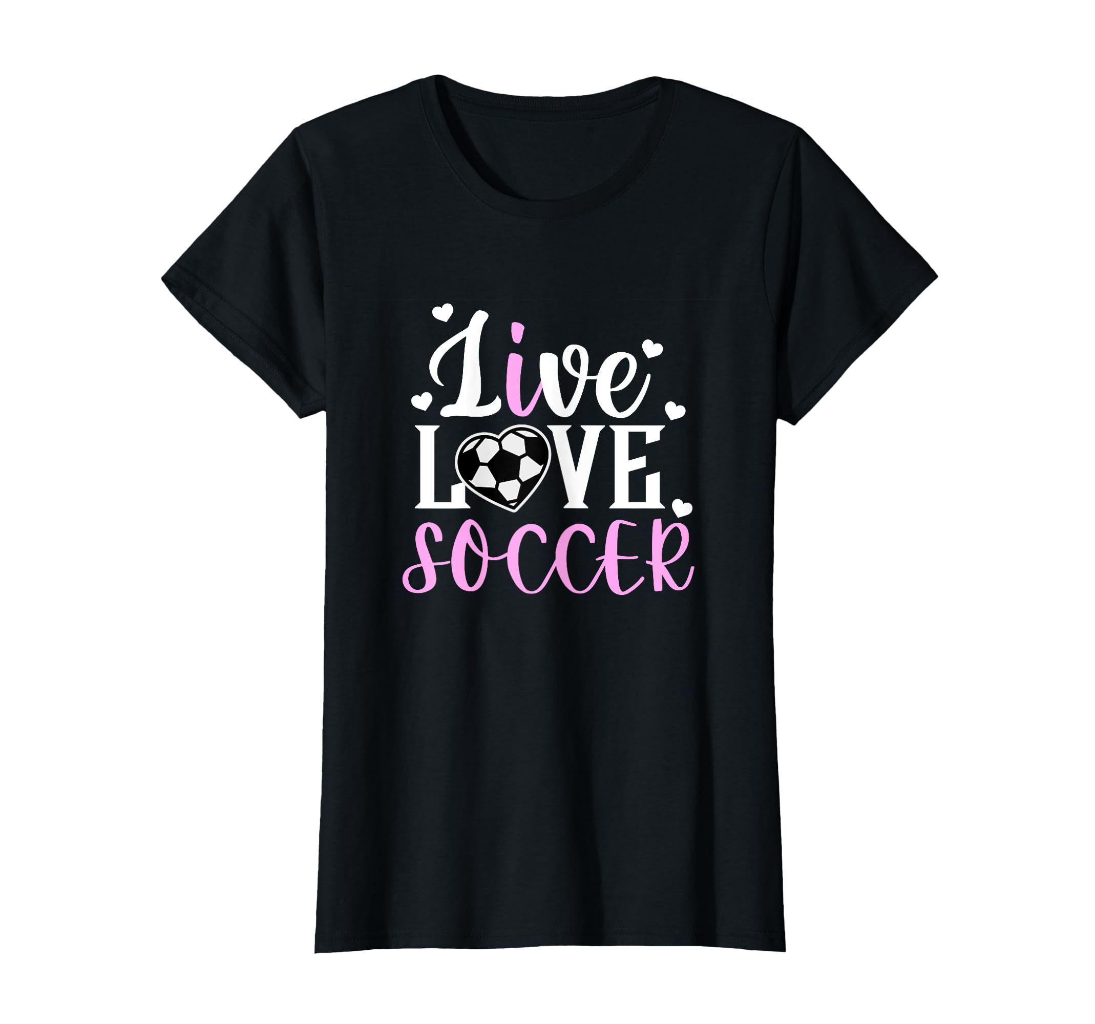 Live Love Soccer Soccer Player Soccer T-Shirt - Custom Art Print Men Women - T-Shirt, Sweatshirt, Hoodie