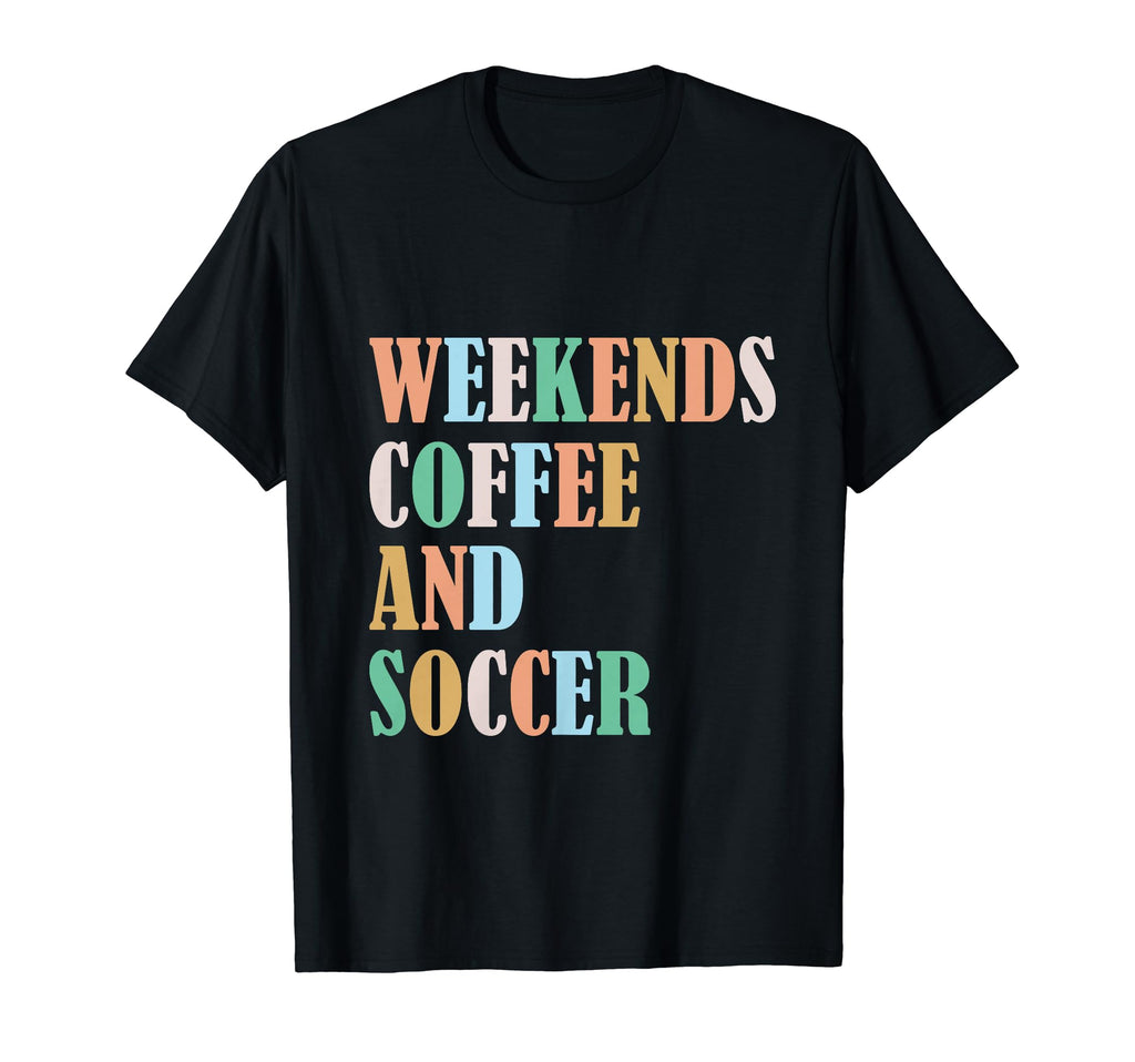 Weekends Coffee Soccer Funny Sayings T-Shirt - Graphic Print for Adults - T-Shirt, Sweatshirt, Hoodie