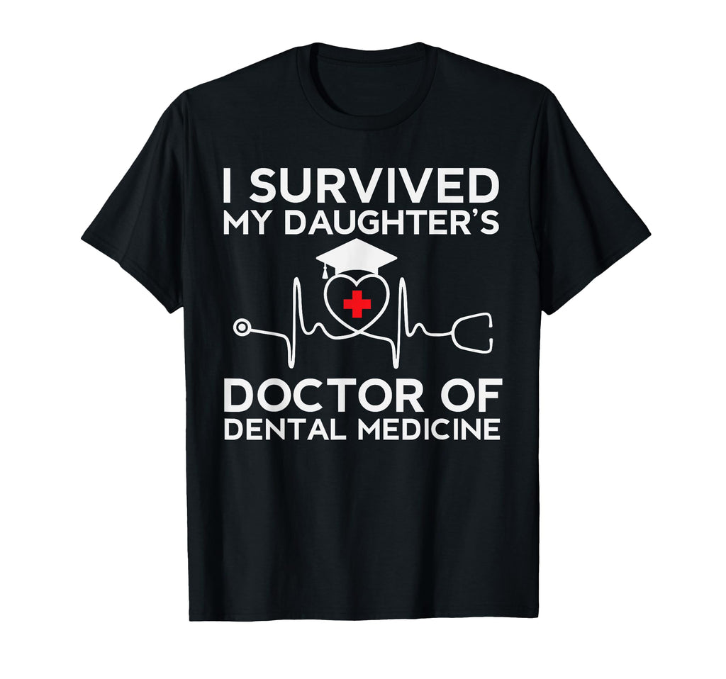 I Survived My Daughter Dmd Dds Proud T-Shirt - Novelty Apparel for Adults - T-Shirt, Sweatshirt, Hoodie