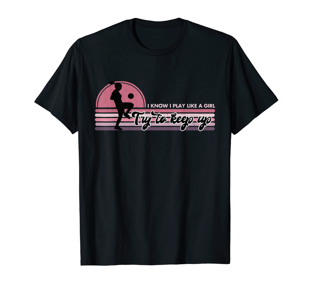 Play Like Try To Keep Up Soccer T-Shirt - Aesthetic Graphic for Adults - T-Shirt, Sweatshirt, Hoodie