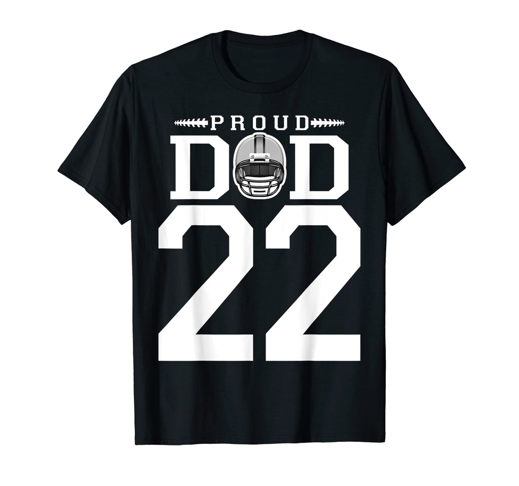 Custom Number 22 Proud Football Dad T-Shirt - Novelty Apparel Unisex - T-Shirt, Sweatshirt, Hoodie
