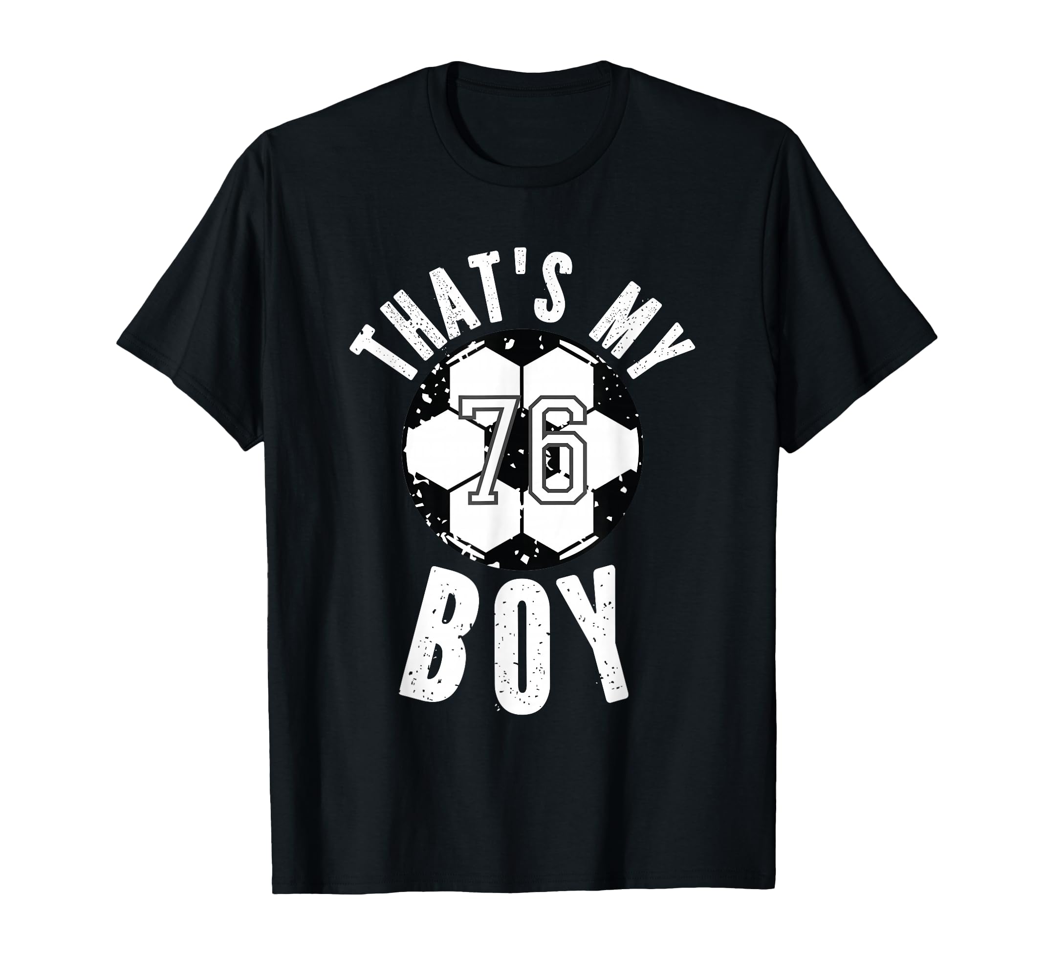 Thats My Soccer Number 76 T-Shirt - Graphic Print Unisex - T-Shirt, Sweatshirt, Hoodie