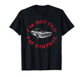 Im Not Old Im Funny Car T-Shirt - Novelty Apparel Men Women - T-Shirt, Sweatshirt, Hoodie