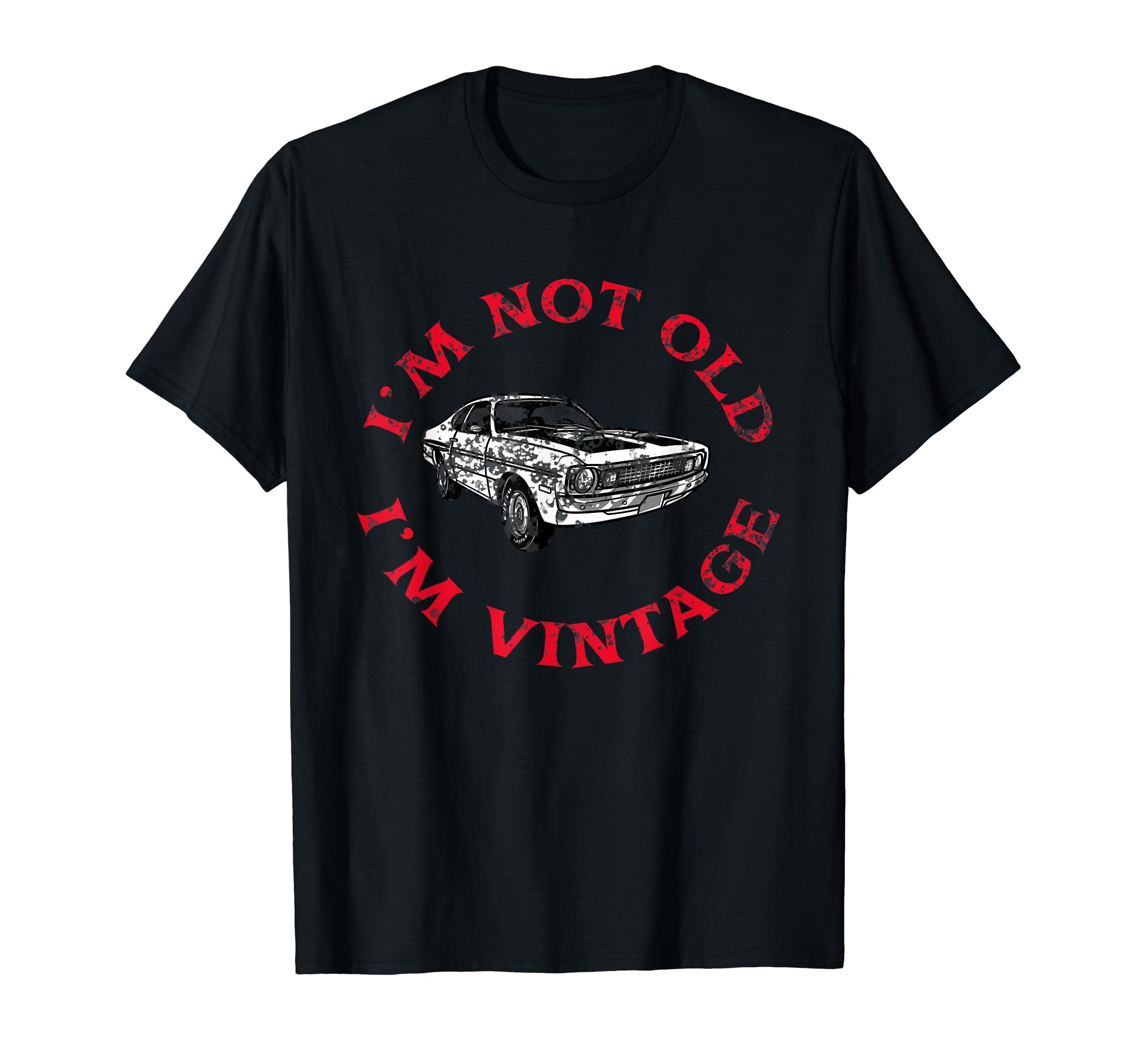 Im Not Old Im Funny Car T-Shirt - Novelty Apparel Men Women - T-Shirt, Sweatshirt, Hoodie