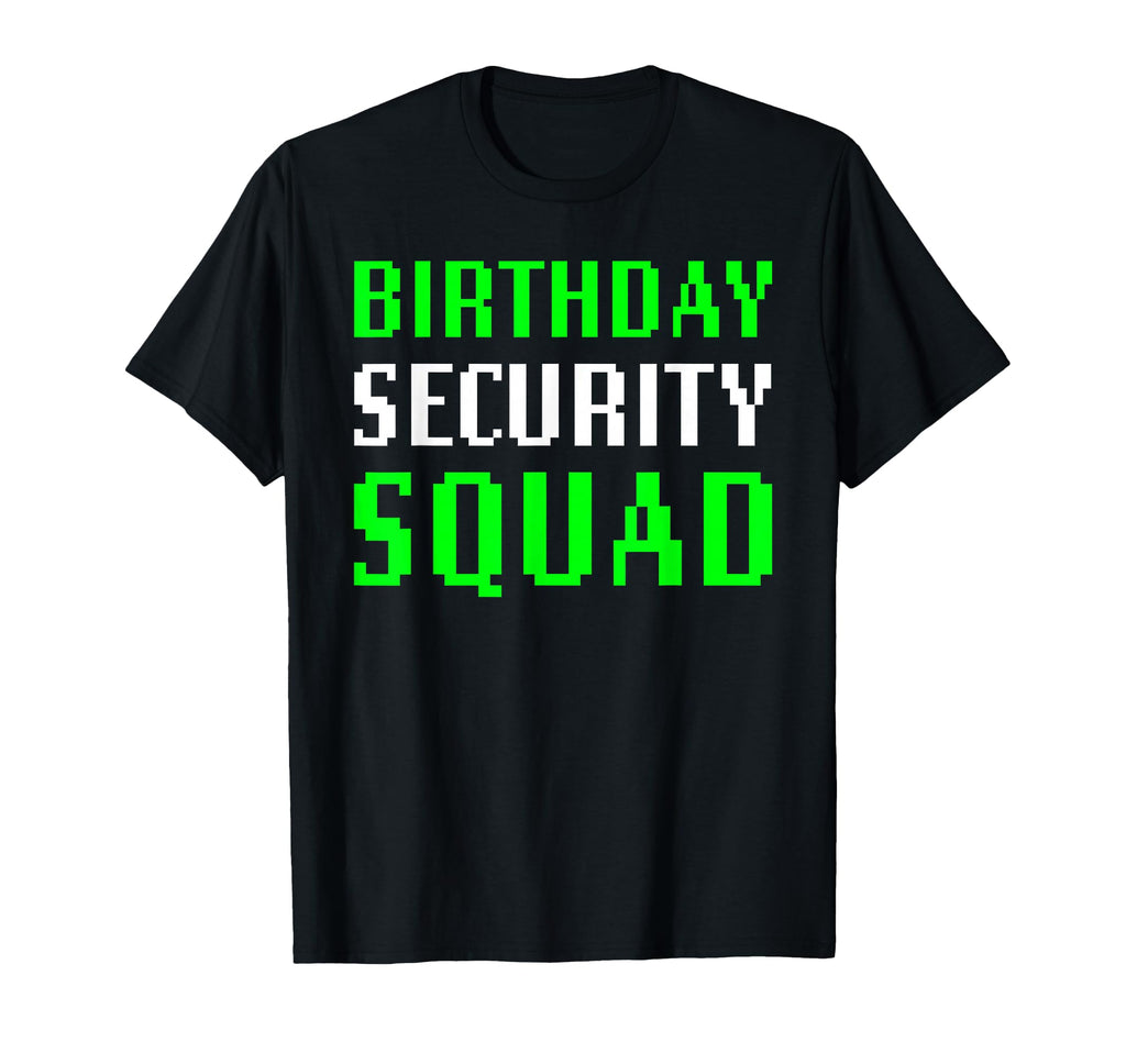 Birthday Security Squad Video Gaming T-Shirt - Streetwear Style Unisex - T-Shirt, Sweatshirt, Hoodie