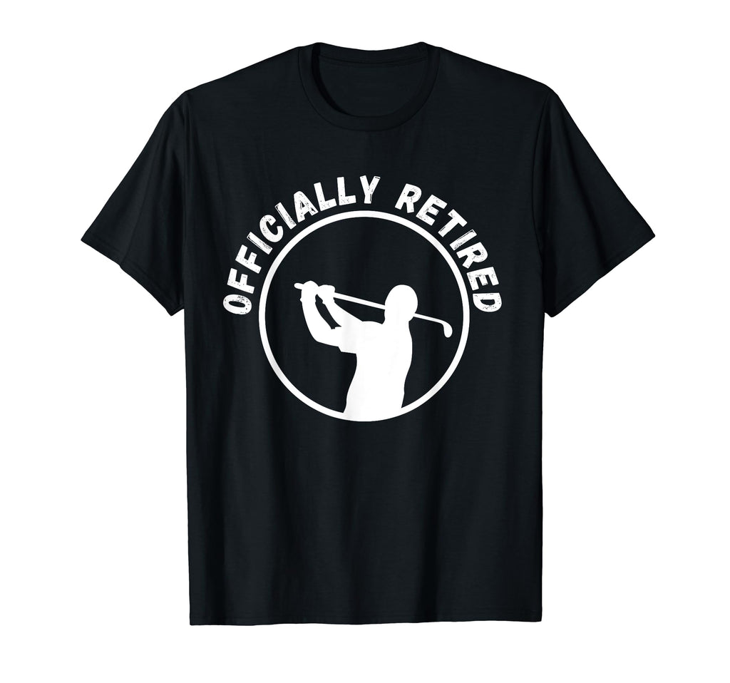 Officially Retired Golf Dads Golfers And T-Shirt - Novelty Apparel Unisex - T-Shirt, Sweatshirt, Hoodie