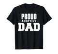 Proud Adoptive Dad Foster Father Son T-Shirt - Aesthetic Graphic Men Women - T-Shirt, Sweatshirt, Hoodie