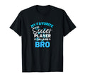 My Favorite Soccer Player Calls Me Bro T-Shirt - Trendy Graphic Unisex - T-Shirt, Sweatshirt, Hoodie