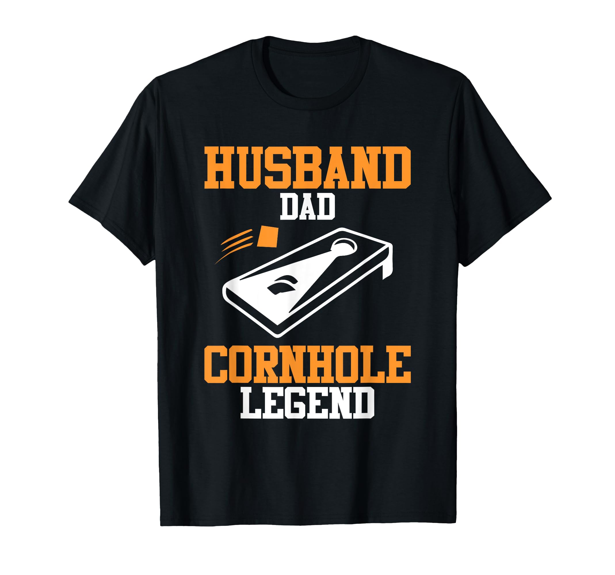Husband Dad Cornhole Legend Funny T-Shirt - Casual Everyday Wear Unisex - T-Shirt, Sweatshirt, Hoodie