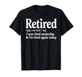 Retired I Was Tired Yesterday T-Shirt - Casual Everyday Wear Men Women - T-Shirt, Sweatshirt, Hoodie