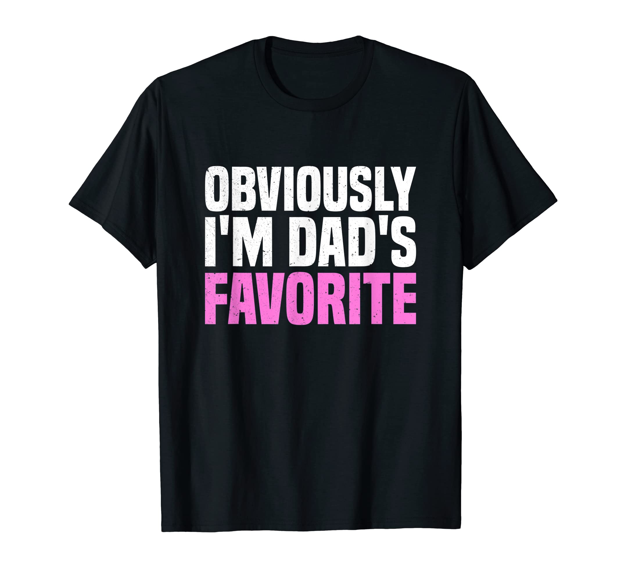 Obviously Im Dads Favorite Funny Son T-Shirt - Minimalist Print Men Women - T-Shirt, Sweatshirt, Hoodie