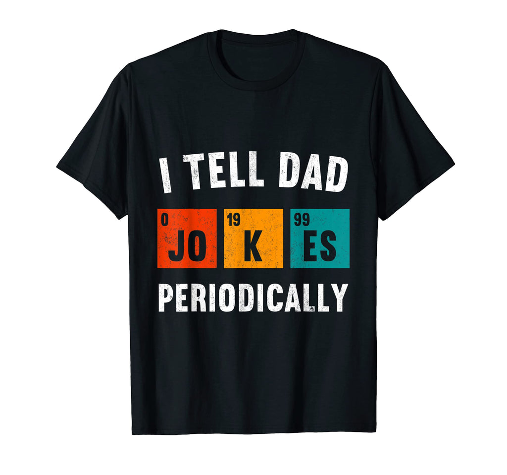 Mens I Tell Dad Jokes Periodically T-Shirt - Streetwear Style for Adults - T-Shirt, Sweatshirt, Hoodie