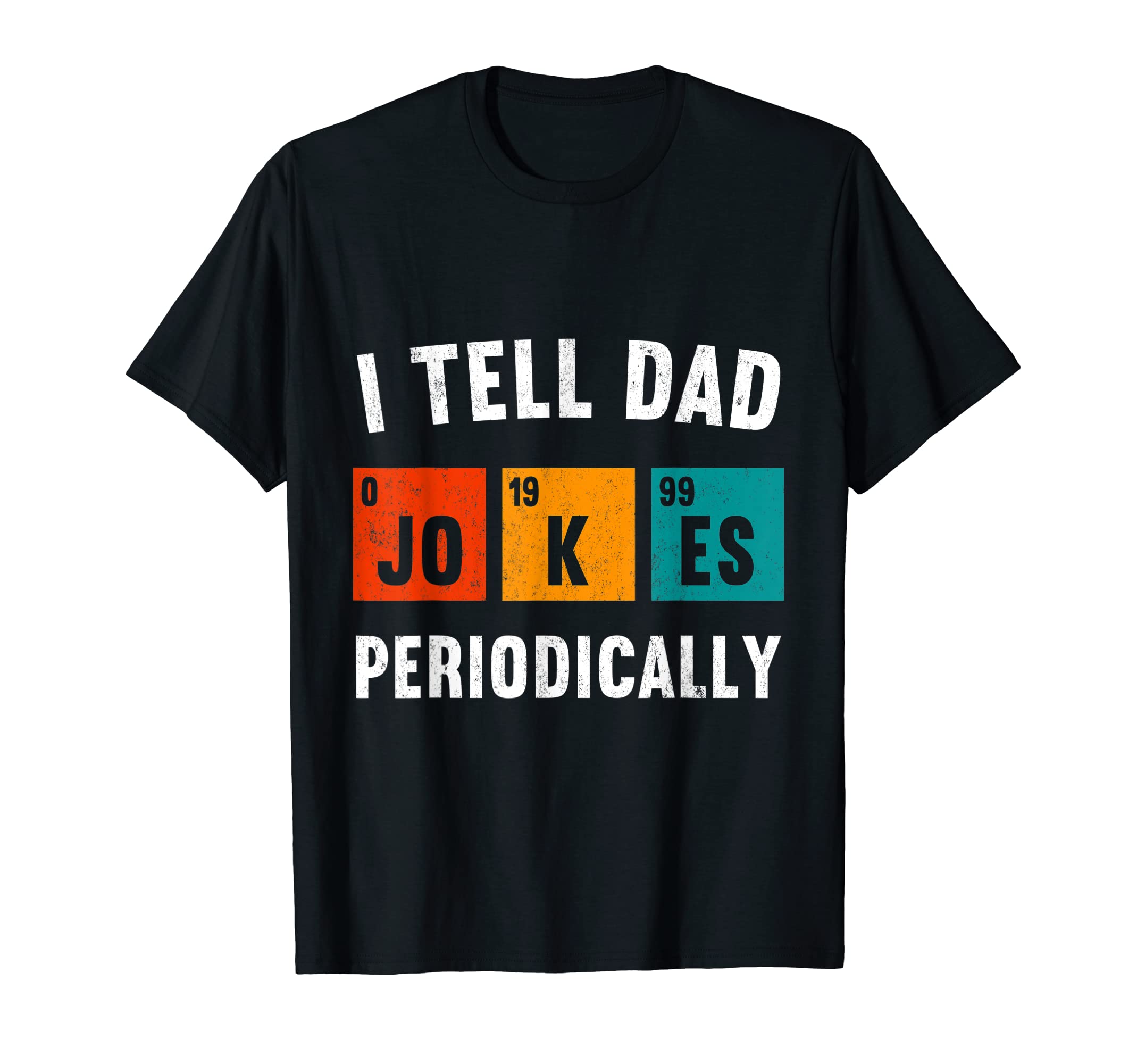Mens I Tell Dad Jokes Periodically T-Shirt - Streetwear Style for Adults - T-Shirt, Sweatshirt, Hoodie