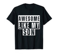 Awesome Like My Son Funny Dad Joke T-Shirt - Custom Art Print for Adults - T-Shirt, Sweatshirt, Hoodie