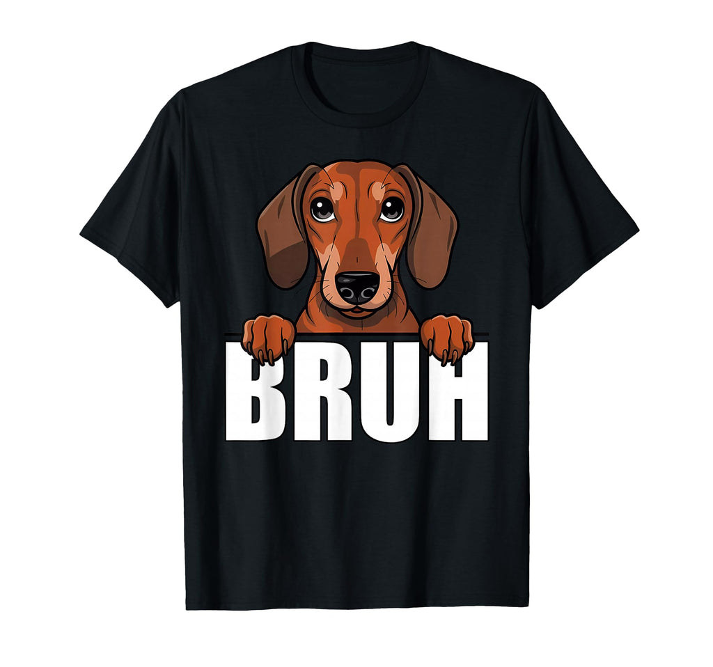 Funny Dachshund Bruh Wiener Dog Lover T-Shirt - Custom Art Print Men Women - T-Shirt, Sweatshirt, Hoodie
