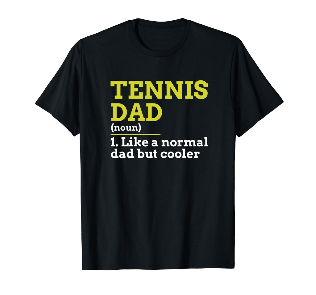 Tennis Dad Like Normal Dad But T-Shirt - Custom Art Print for Adults - T-Shirt, Sweatshirt, Hoodie