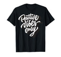 Positive Vibes Only Good Vibes Short T-Shirt - Fun Novelty Design Unisex - T-Shirt, Sweatshirt, Hoodie