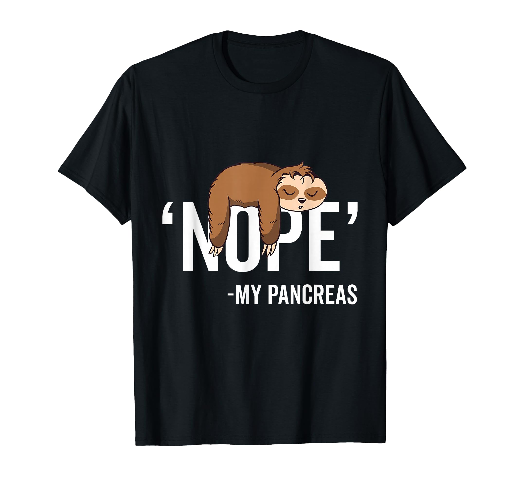 Nope My Pancreas Sloth Type 1 T-Shirt - Casual Everyday Wear for Adults - T-Shirt, Sweatshirt, Hoodie