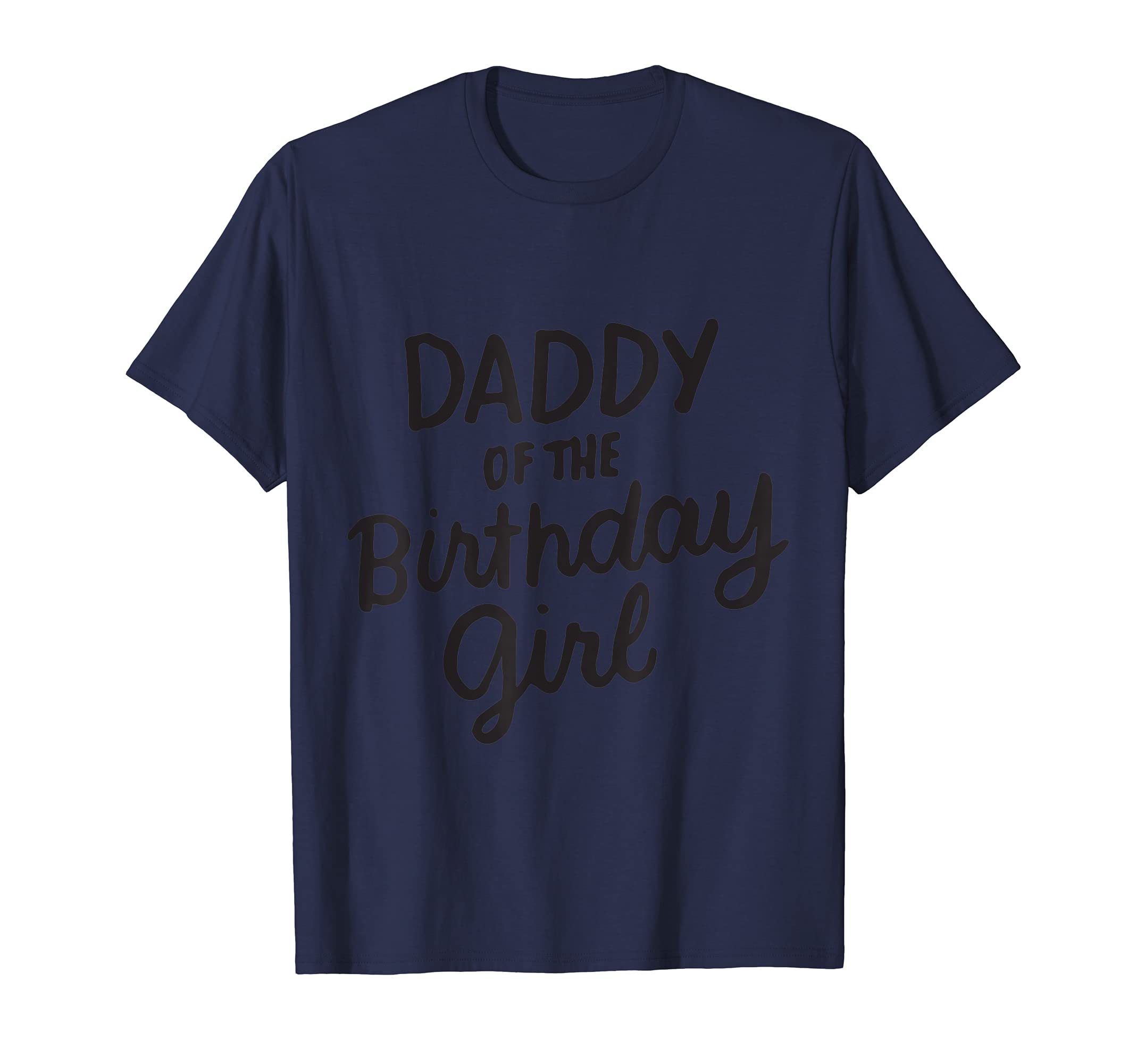 Daddy Birthday Daughter Father T-Shirt - Casual Everyday Wear Men Women - T-Shirt, Sweatshirt, Hoodie