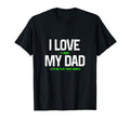 I Love My Dad Funny Sarcastic Video Games T-Shirt - Unique Graphic Unisex - T-Shirt, Sweatshirt, Hoodie