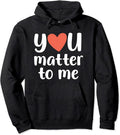 You Matter to Me Depression Anxiety Support - Adult & Kids T-Shirts, Sweatshirts & Hoodies apparel design preview 1