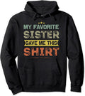 Sisters My Favorite Sister Gave Me This - Adult & Kids T-Shirts, Sweatshirts & Hoodies apparel design preview 1