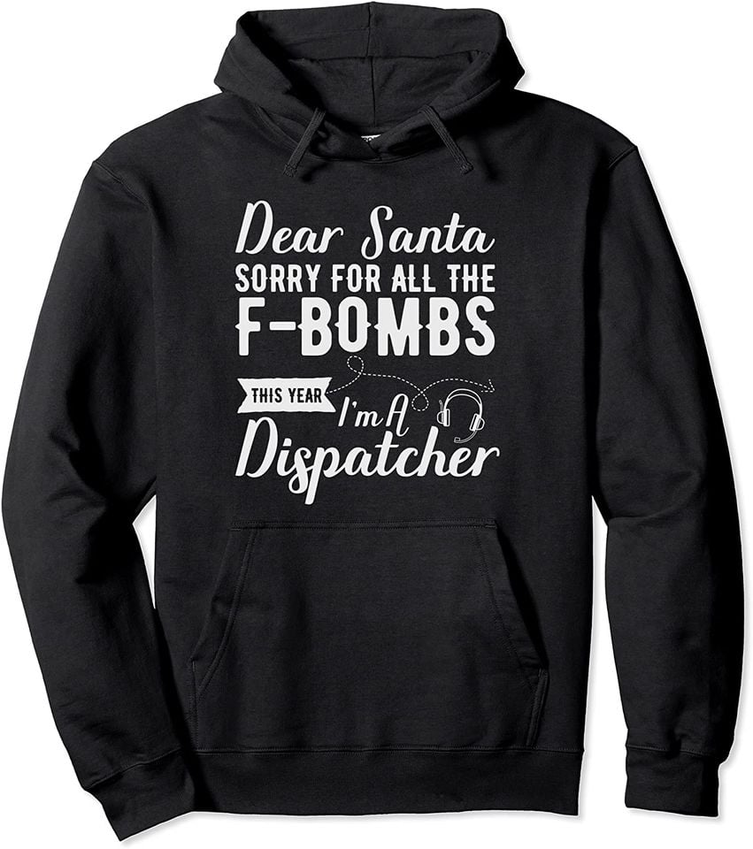 Dear Santa Sorry For All The F-bombs I'm A Dispatcher - Adult & Kids T-Shirts, Sweatshirts & Hoodies apparel design preview 1