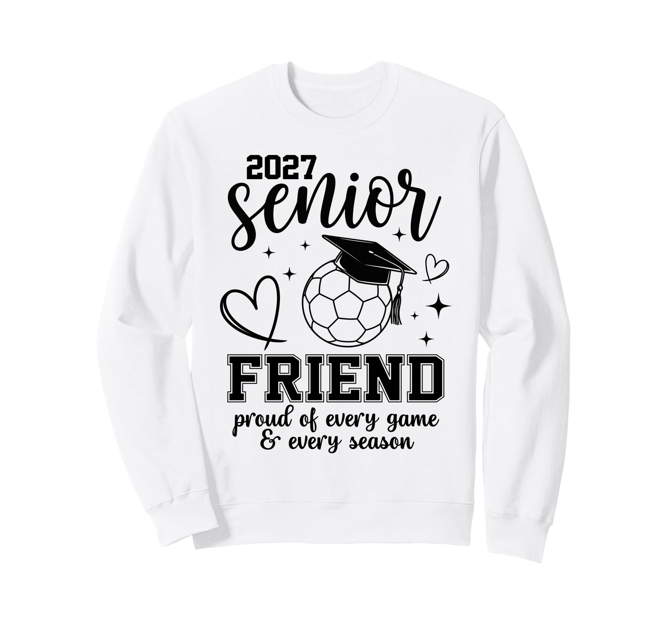 2027 Senior Soccer Friend Proud Sweatshirt - Aesthetic Graphic Unisex - T-Shirt, Sweatshirt, Hoodie