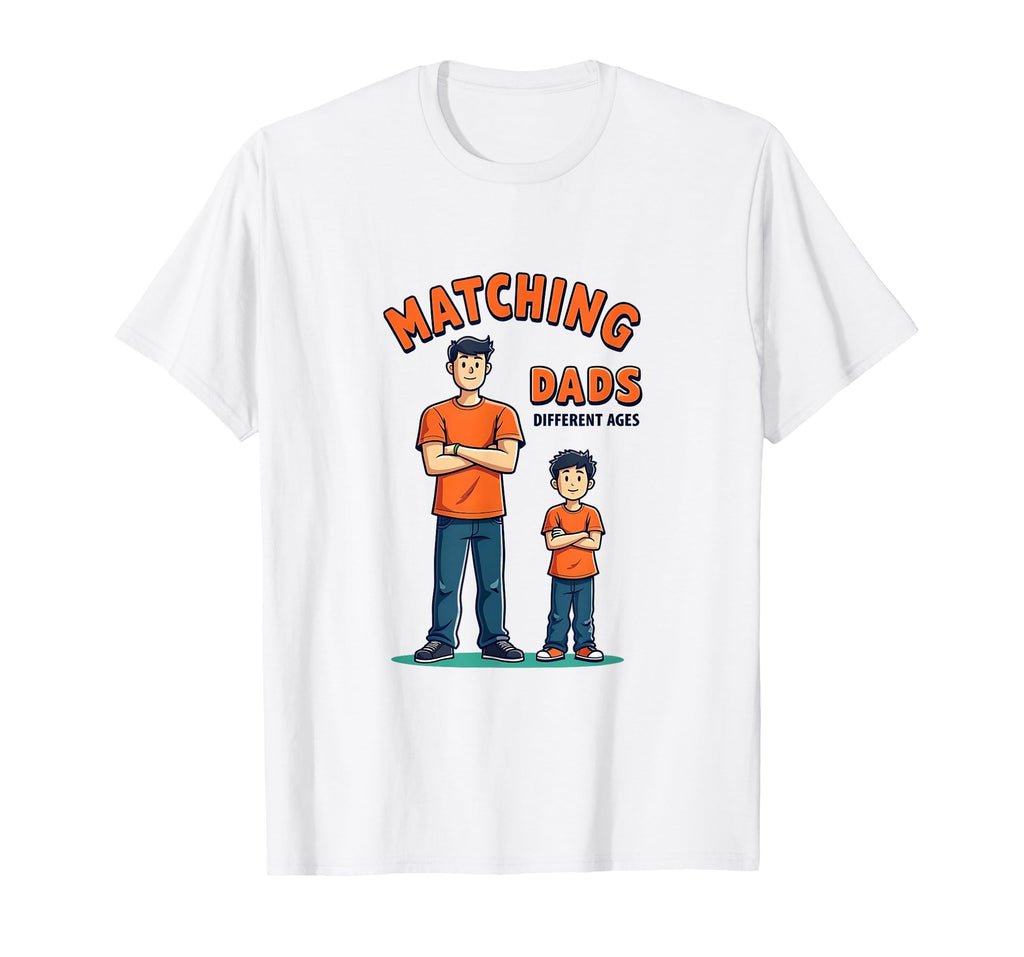 Matching Dads Different Ages Father Son T-Shirt - Fun Novelty Design Unisex - T-Shirt, Sweatshirt, Hoodie