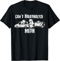 Funny Can't Breathalyze Meth Humor Quote Saying - Adult & Kids T-Shirts, Sweatshirts & Hoodies apparel design preview 1