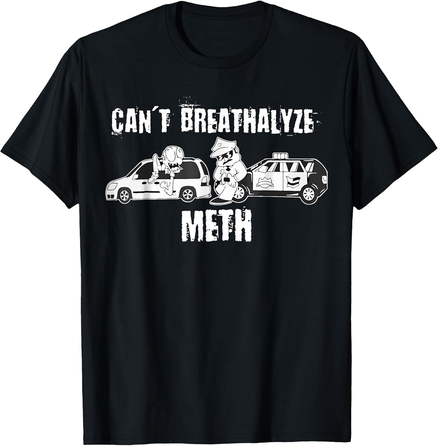 Funny Can't Breathalyze Meth Humor Quote Saying - Adult & Kids T-Shirts, Sweatshirts & Hoodies apparel design preview 1