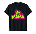 Yo Mama Funny 90S Hip Hop Party 1990S T-Shirt - Graphic Print Unisex - T-Shirt, Sweatshirt, Hoodie