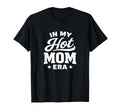 My Hot Mom Era T-Shirt - Graphic Print for Adults - T-Shirt, Sweatshirt, Hoodie