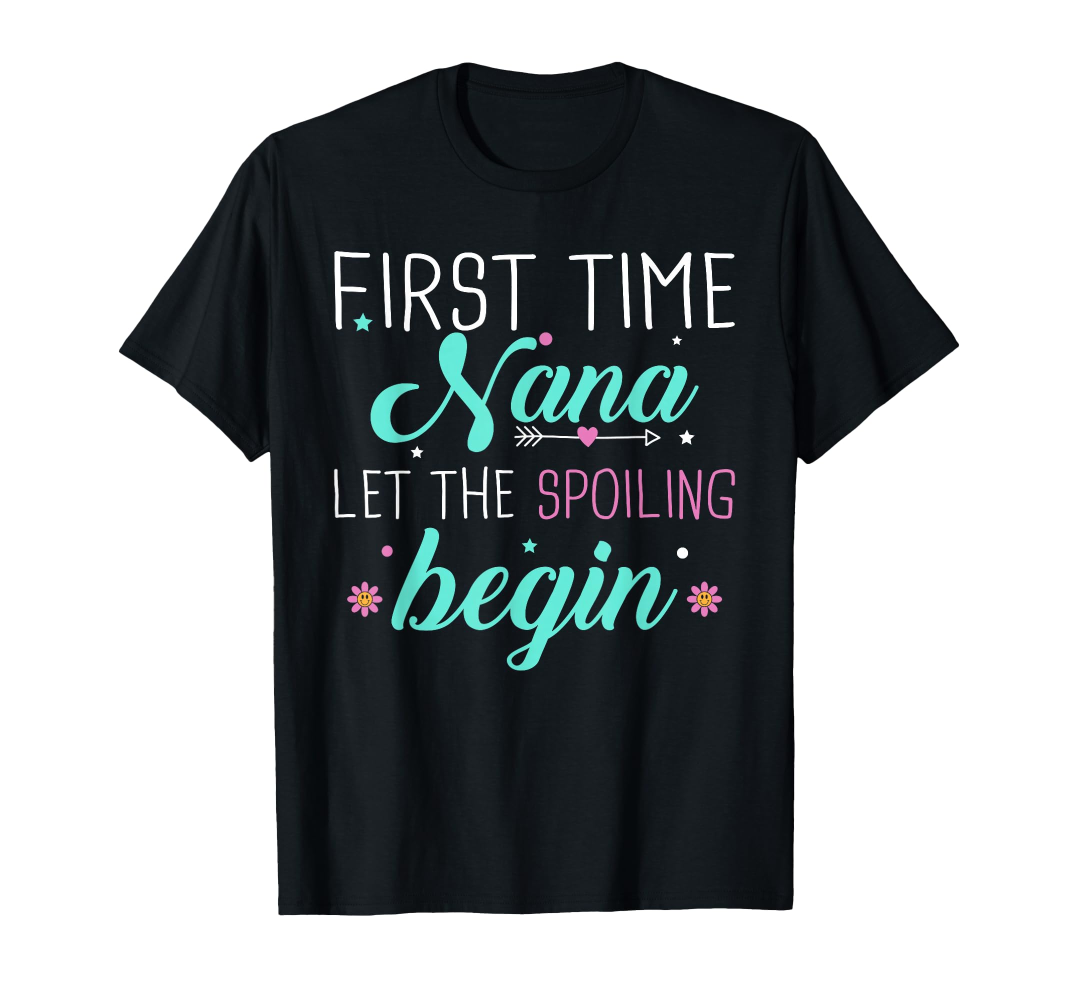 First Time Nana Let Spoiling Begin T-Shirt - Streetwear Style Men Women - T-Shirt, Sweatshirt, Hoodie