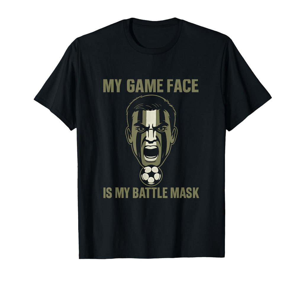 My Game Face Is My Battle Mask Soccer T-Shirt - Trendy Graphic for Adults - T-Shirt, Sweatshirt, Hoodie