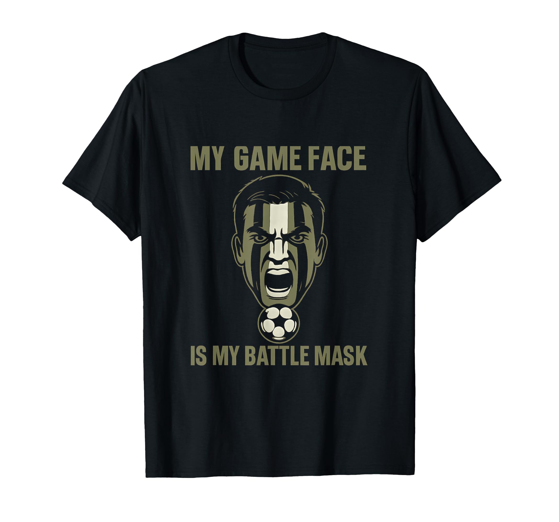 My Game Face Is My Battle Mask Soccer T-Shirt - Trendy Graphic for Adults - T-Shirt, Sweatshirt, Hoodie