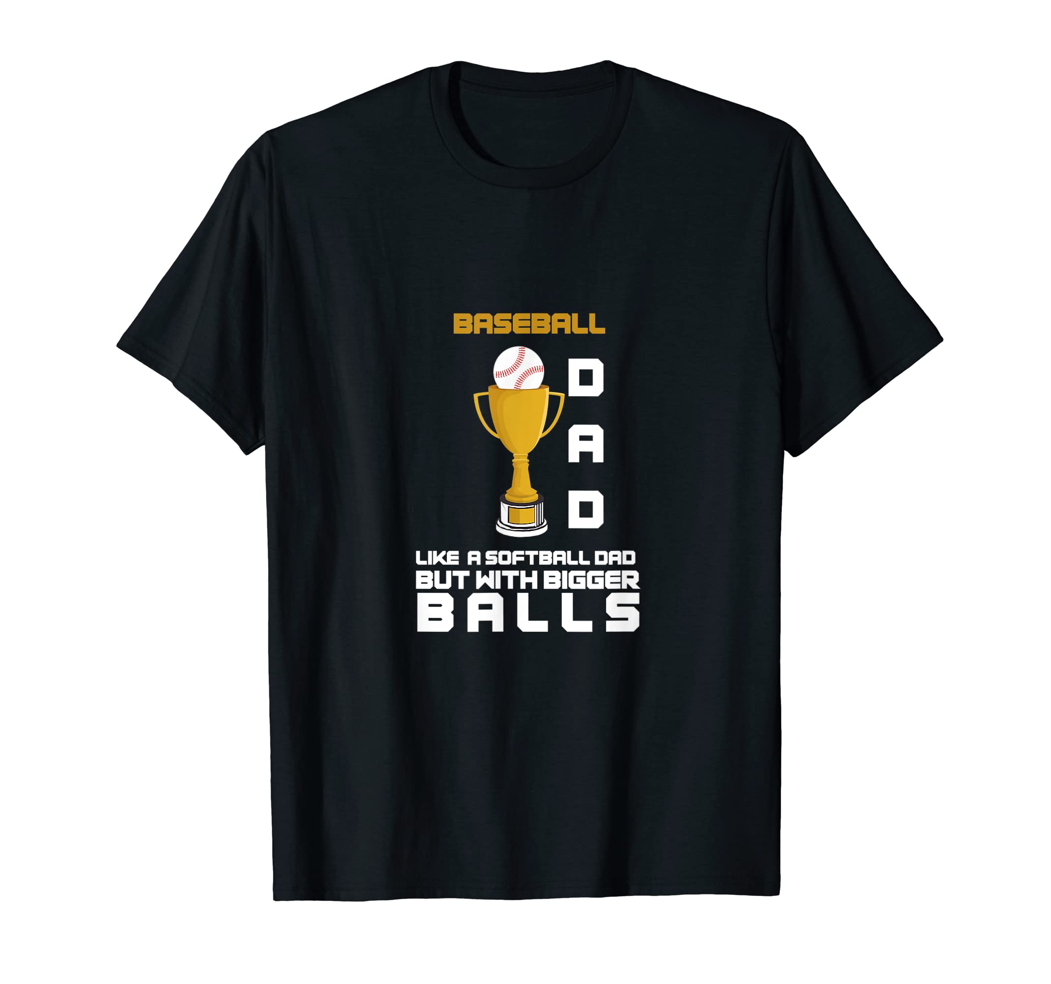 Mens Baseball Dad Like Softball Dad But T-Shirt - Graphic Print Unisex - T-Shirt, Sweatshirt, Hoodie