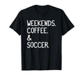 Weekends Coffee And Soccer Funny Soccer T-Shirt - Trendy Graphic Men Women - T-Shirt, Sweatshirt, Hoodie