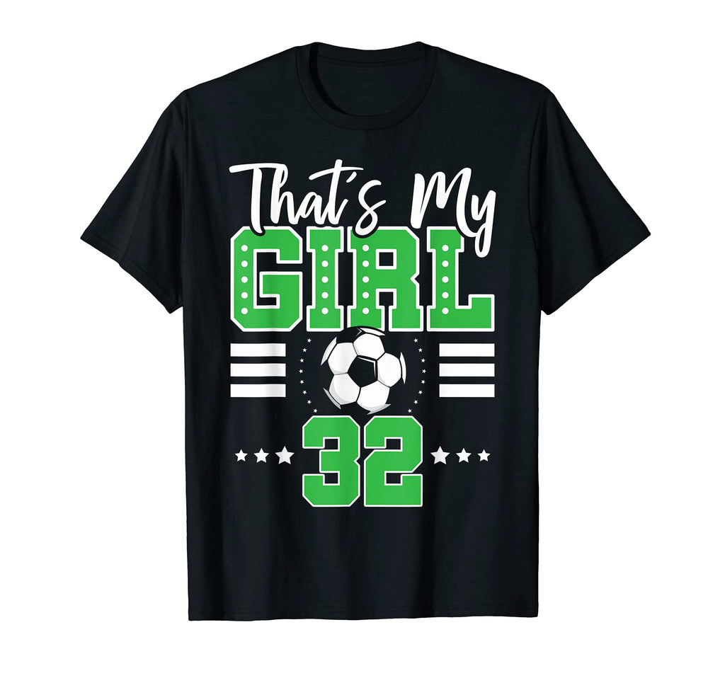 Thats My Soccer 32 T-Shirt - Fun Novelty Design Men Women - T-Shirt, Sweatshirt, Hoodie