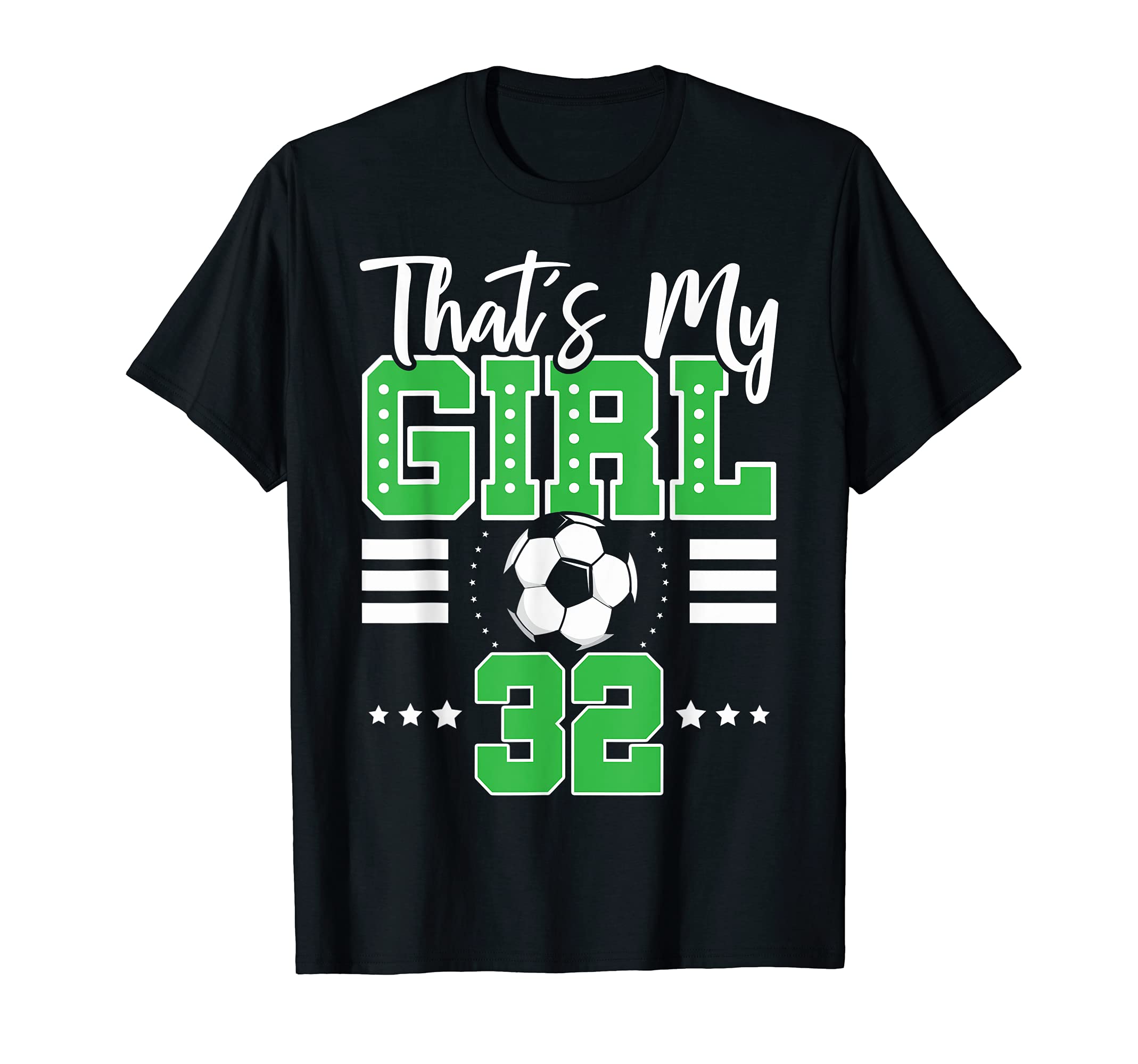 Thats My Soccer 32 T-Shirt - Fun Novelty Design Men Women - T-Shirt, Sweatshirt, Hoodie