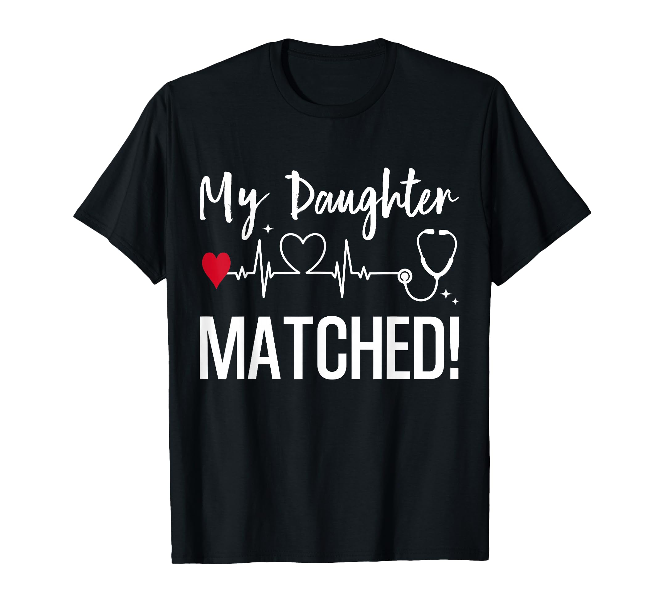 My Daughter Matched Residency Match T-Shirt - Streetwear Style Men Women - T-Shirt, Sweatshirt, Hoodie
