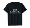 Shit Happens Dad Joke T-Shirt - Trendy Graphic Men Women - T-Shirt, Sweatshirt, Hoodie