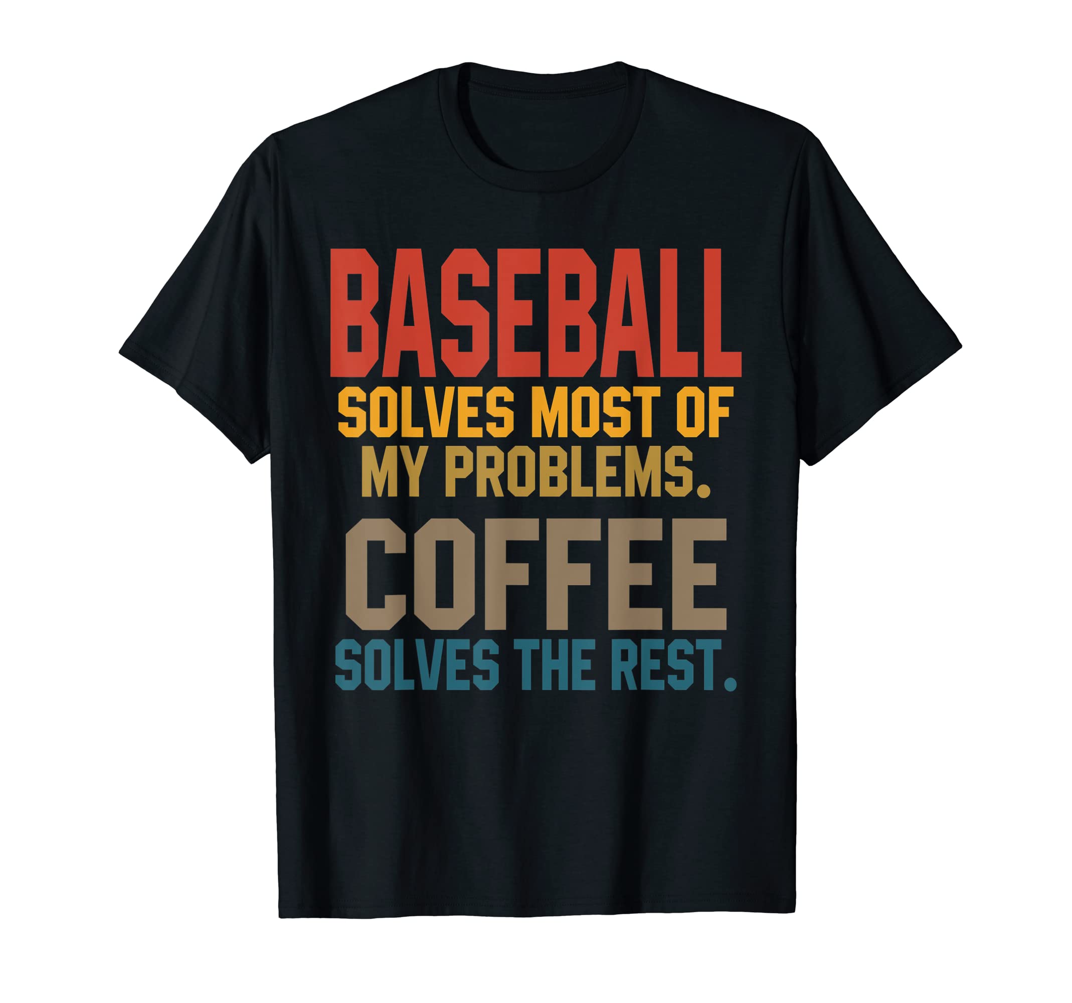 Baseball Solves My Problems Coffee T-Shirt - Custom Art Print Unisex - T-Shirt, Sweatshirt, Hoodie