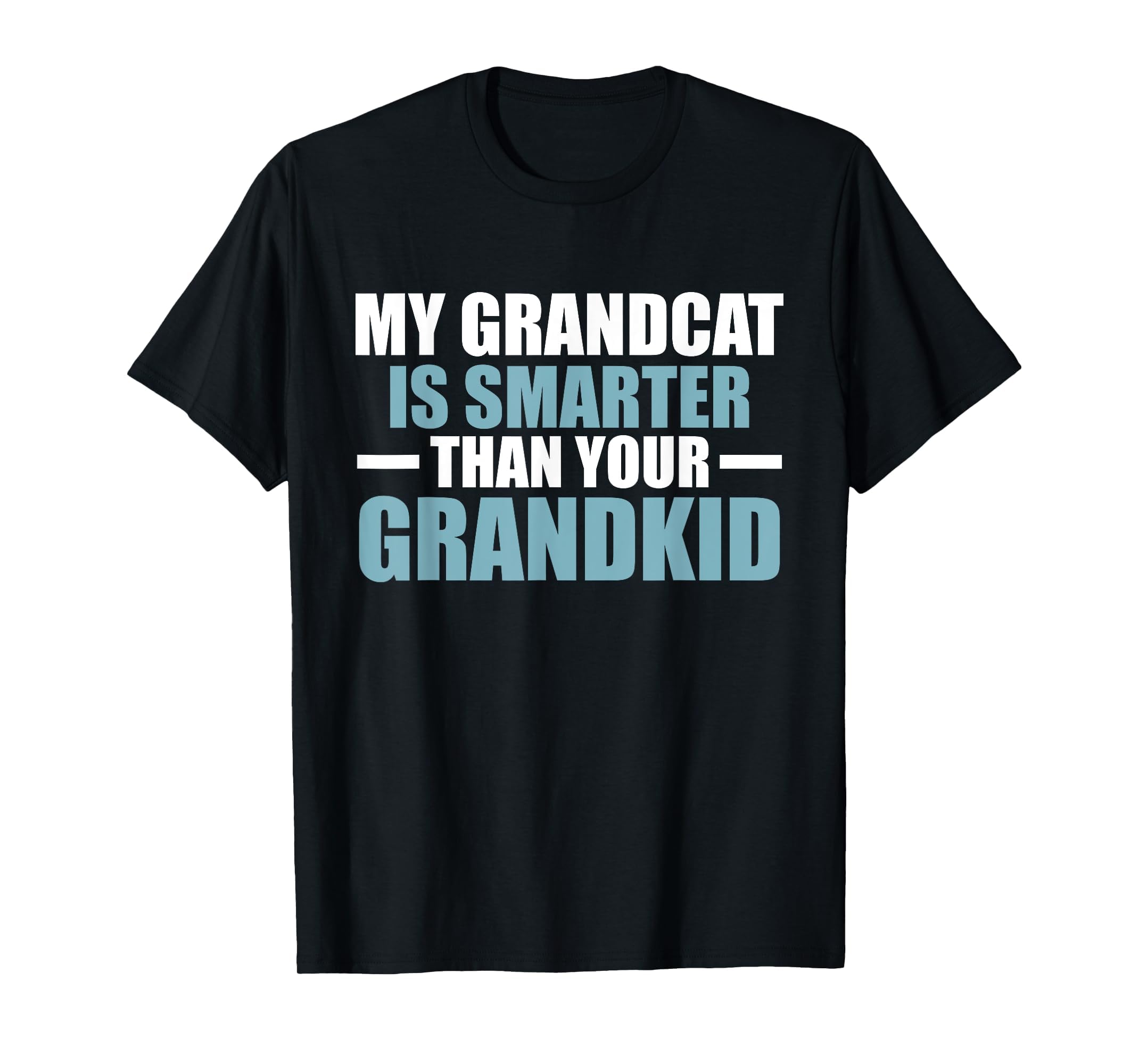 My Grandcat Is Smarter Than Your T-Shirt - Custom Art Print for Adults - T-Shirt, Sweatshirt, Hoodie